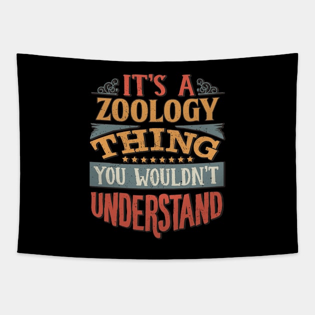 It's A Zoology Thing You Wouldnt Understand - Gift For Zoology Zoologist Tapestry by giftideas