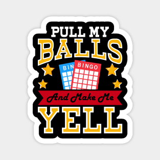 Pull My Balls And Make Me Yell T shirt For Women Magnet