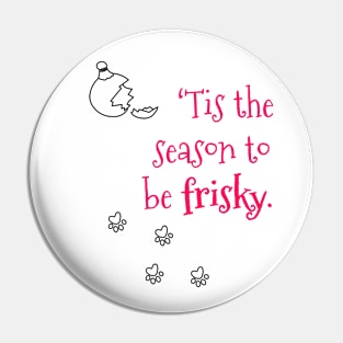 It is the season to be frisky Pin