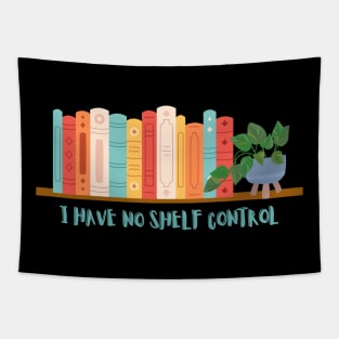 I have no shelf control Tapestry