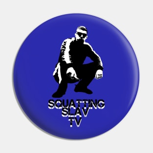 Squatting Slav TV Original Pin