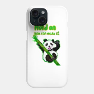 Hold on you can make it - inspirational motivational quote with Panda bear Cute kawaii fluffy Smiling Waving panda bear cub Phone Case