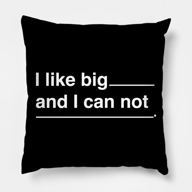 I like big... and I can not lie Pillow by N8I