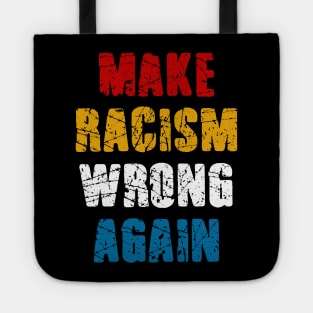 make racism wrong  again Tote