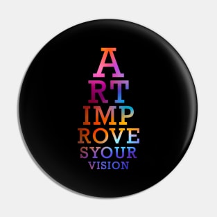 Art Improves Your Vision Eyechart Multicolored Pin