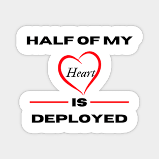 Half Of My Heart Is Deployed Magnet