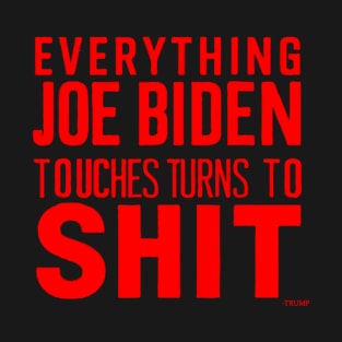 Funny Donald Trump 2024 Everything Joe Biden touches T-Shirt