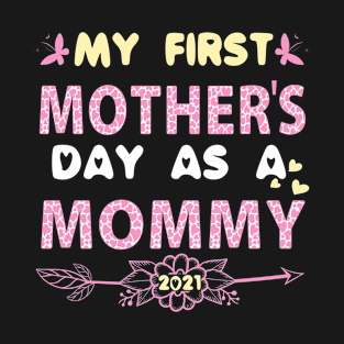 My First Mother's Day As A Mommy T-Shirt