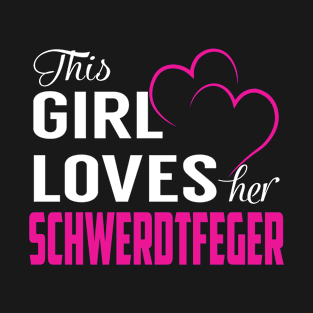 This Girl Loves Her SCHWERDTFEGER T-Shirt