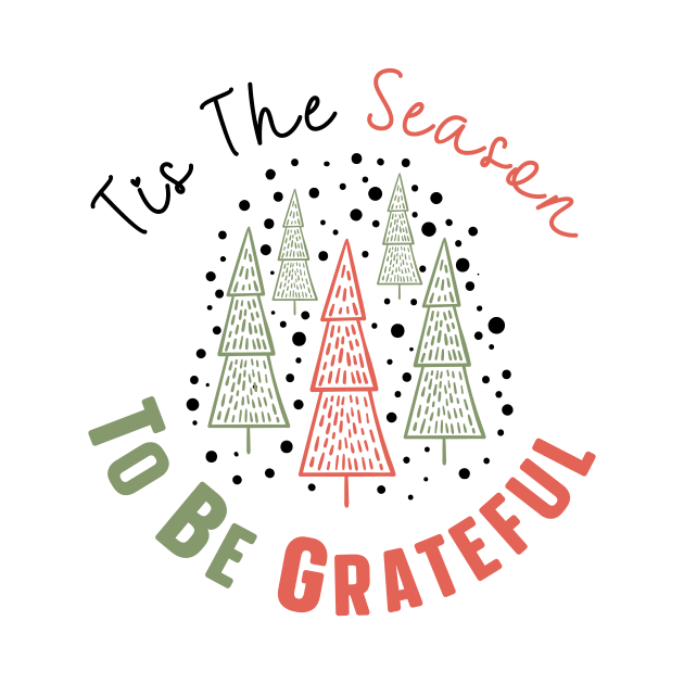 Tis The Season To Be Grateful by nextneveldesign