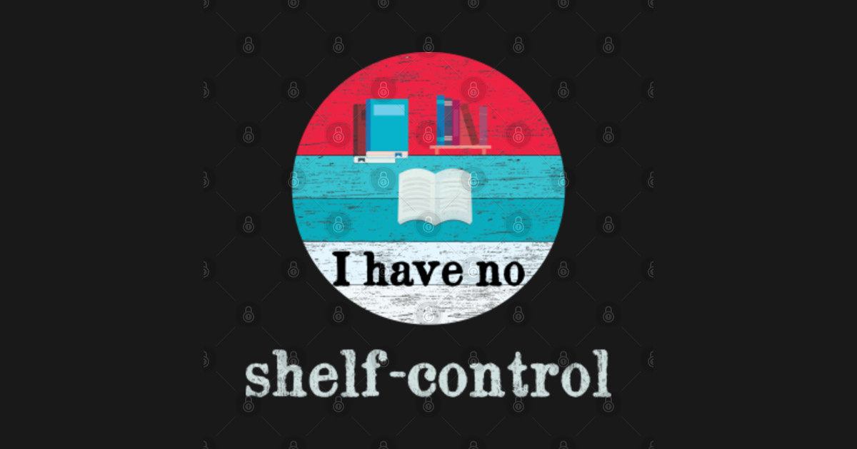 i have no shelf control