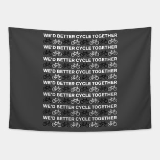 We'd better cycle together Tapestry