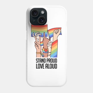 Stand Proud, Love Aloud Phone Case