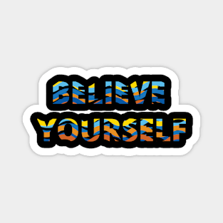 Believe yourself Magnet