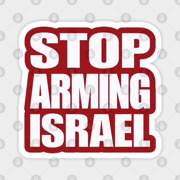 STOP ARMING ISRAEL - White - Double-sided Magnet by SubversiveWare