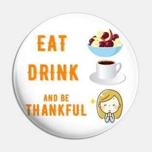 Eat Drink and be Thankful Pin