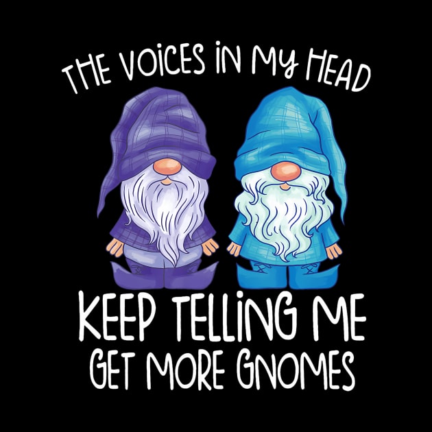 the little voices in my head keep telling me get more gnomes by Saboia Alves