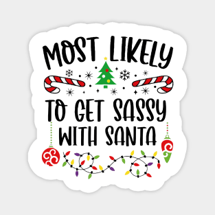 Most Likely To Get Sassy With Santa Funny Christmas Magnet