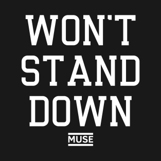 Won't stand down T-Shirt