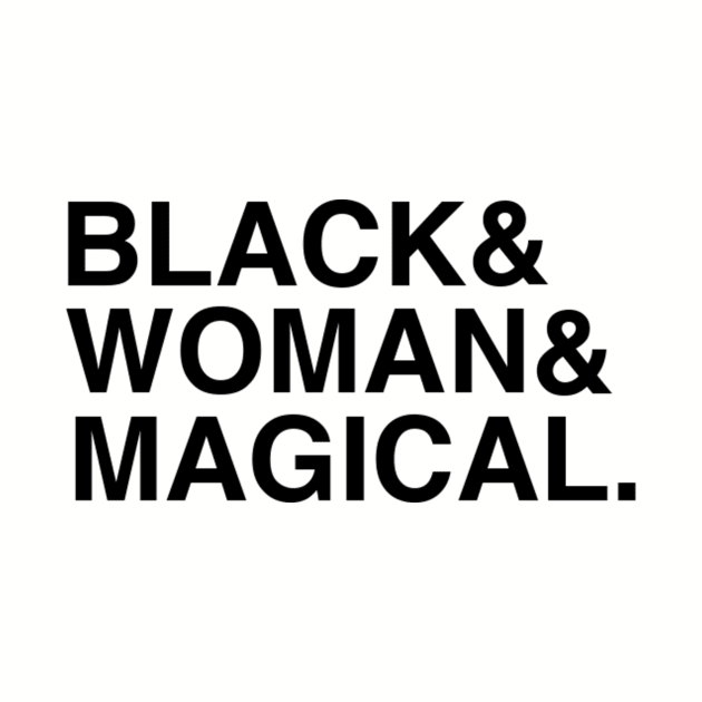 Black. Woman. Magical. by seeingstories