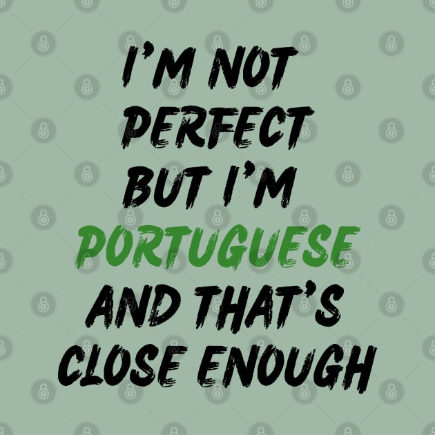 Im not perfect but im Portuguese and thats close enough by Lobinha