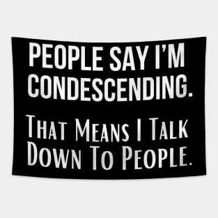 People Say I’m Condescending Funny Saying Tapestry