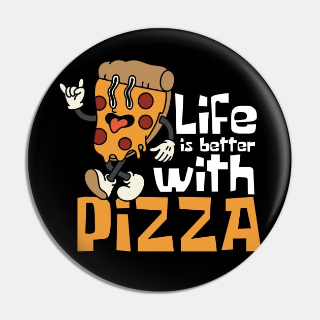 Life Is Better With Pizza Funny Pin by DesignArchitect