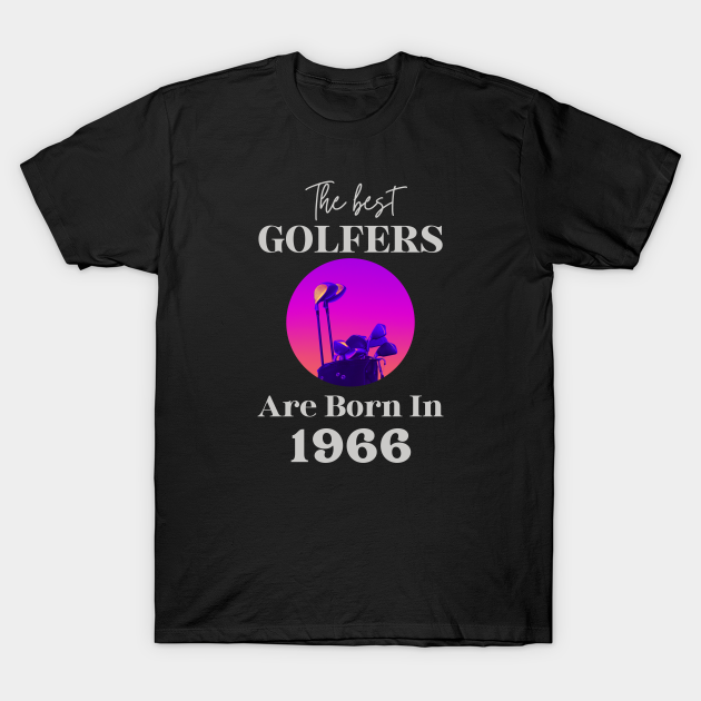 Discover The best golfers are born in 1962 - Golfing Golf 1962 60th Birthday - Gift Idea for a Golf Lover - The Best Golfers Are Born In 1962 - T-Shirt