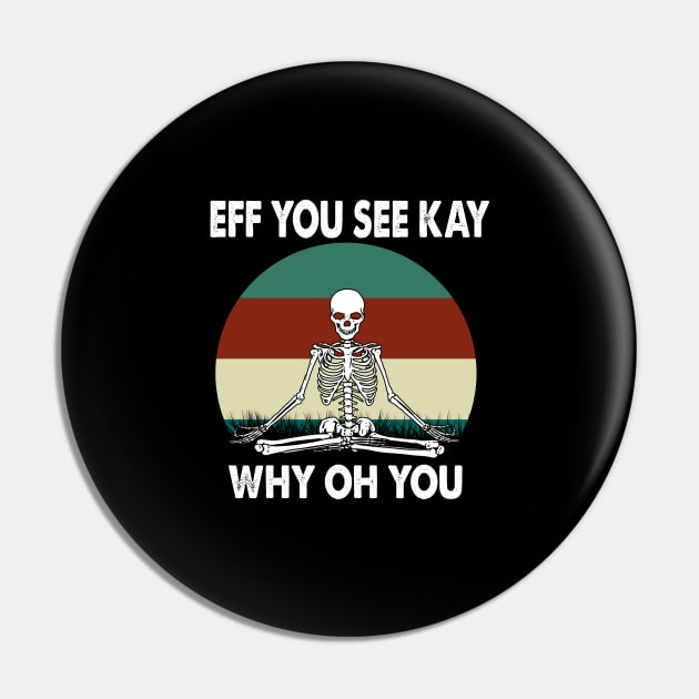 Eff you see kay why oh you Gift Pin by salah_698