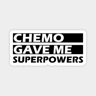 Chemo gave me superpowers Magnet