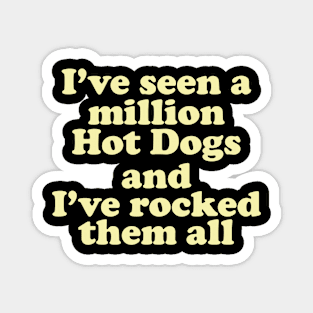 I've Seen a Million Hot Dogs Magnet