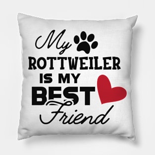 Rottweiler Dog - My rottweiler is my best friend Pillow