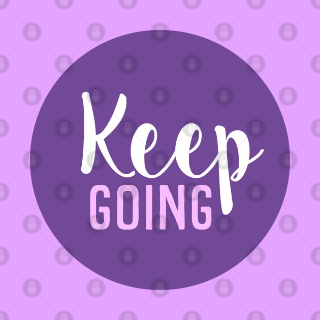 Keep Going - Motivational Words - Gift For Positive Person - Purple Circle by SpHu24