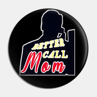 Better Call Mom Pin