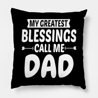 My Greatest Blessings Call Me Dad Pillow