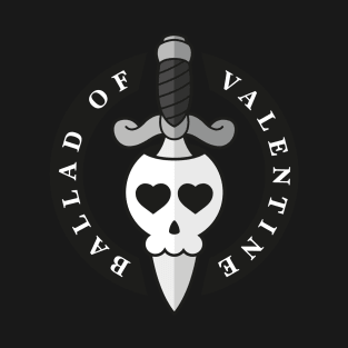 Ballad of Valentine T-Shirt