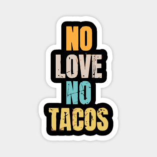 No Love No Tacos Magnet