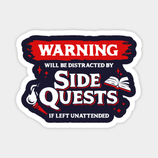 Distracted by Side Quests if Left Unattended Light Red Warning Label Magnet