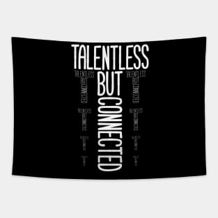 Talentless But Connected Tapestry