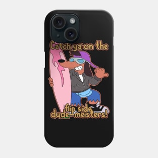 Catch ya' on the flip side, dude-meisters! Phone Case