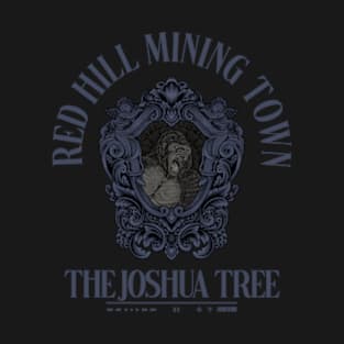 Red Hill Mining Town The Joshua Tree T-Shirt