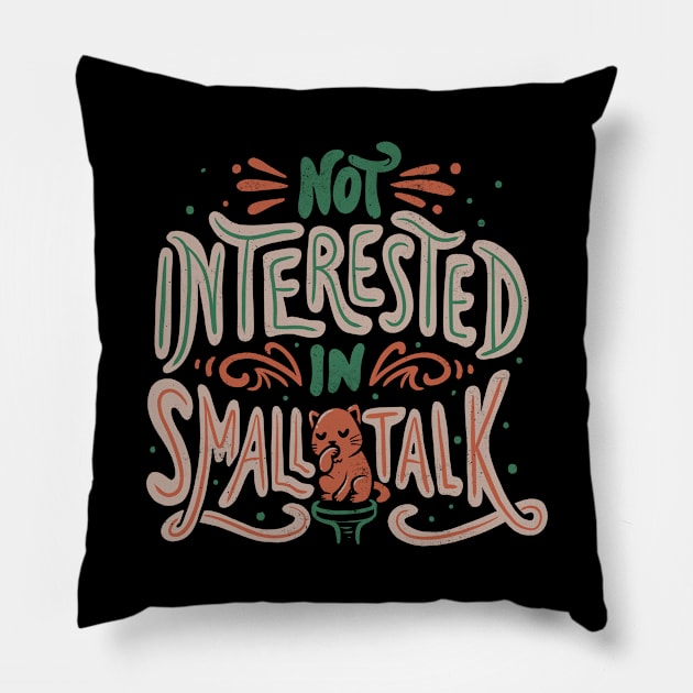 Not Interested in Small Talk by Tobe Fonseca Pillow by Tobe_Fonseca