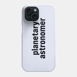 Planetary Astronomer Phone Case