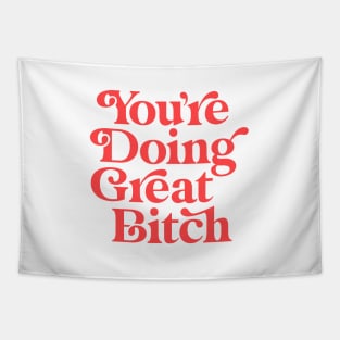You're Doing Great Bitch Tapestry