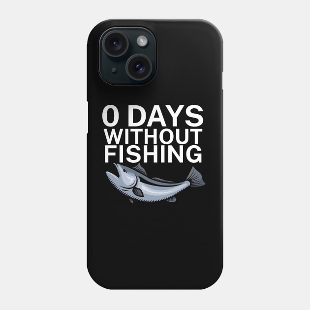 0 days without fishing Phone Case by maxcode