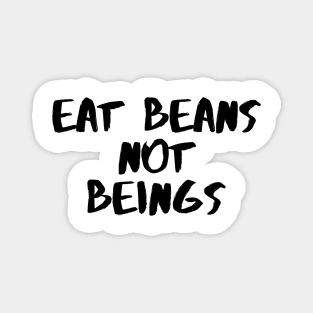 Eat Beans not Being Magnet