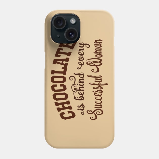 Chocolate is behind every Successful Woman Phone Case by TexasTeez