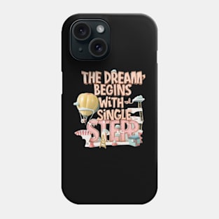 The dream begins with a single step Phone Case