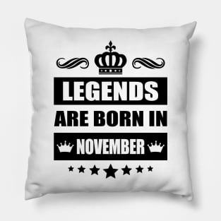 Legends Are born In November Pillow