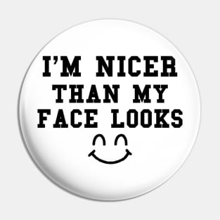 Funny Saying, I'm Nicer Than My Face Looks, Don't Judge a Face by Its Cover Pin